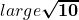 \\large\boldsymbol{\sqrt{10}}