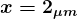 \large\boldsymbol{x = 2_{\mu m}}