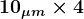 \large\boldsymbol{10_{\mu m} \times 4}