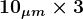 \large\boldsymbol{10_{\mu m} \times 3}