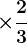 \large\boldsymbol{\times \dfrac{2}{3}}